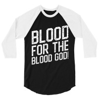 Blood For The Blood God Table Wargaming 3/4 Sleeve Shirt | Artistshot