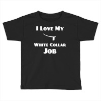 Funny Priest Ordination I Love My White Collar Job T Shirt Toddler T-shirt | Artistshot