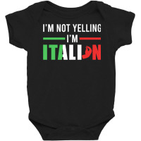 Funny I Am Not Yelling Italian Italy Italian Flag Aggressive Premium T Baby Bodysuit | Artistshot