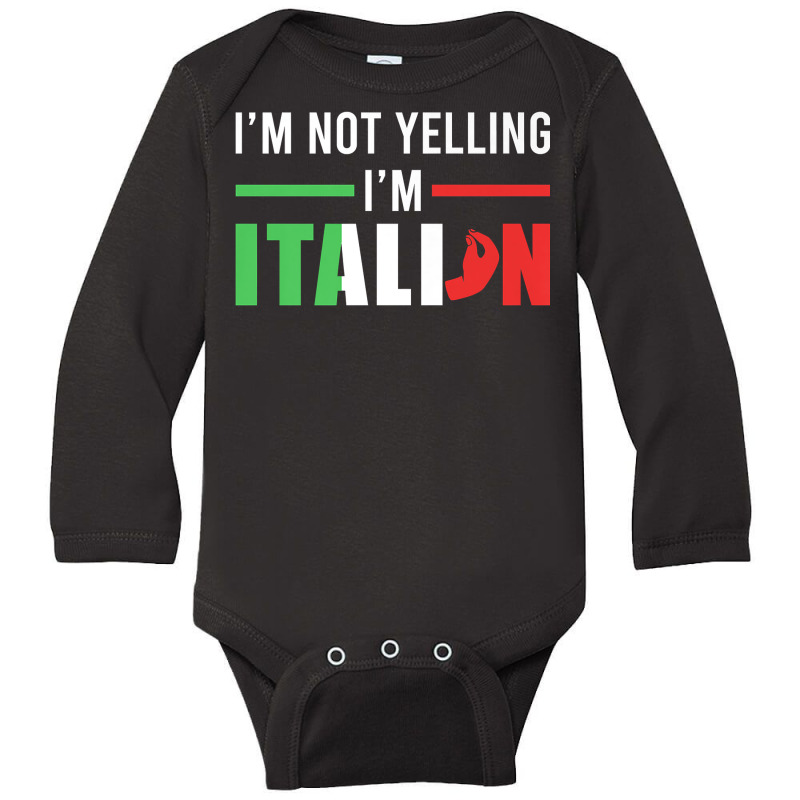 Funny I Am Not Yelling Italian Italy Italian Flag Aggressive Premium T Long Sleeve Baby Bodysuit by cm-arts | Artistshot