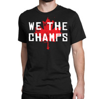 Toronto We The Champs Pullover Hoodie Classic T-shirt | Artistshot