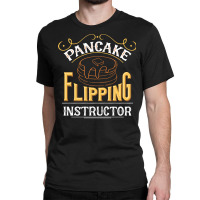 Pancake Flipping Instructor, Pancake Dad Pullover Hoodie Classic T-shirt | Artistshot