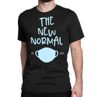 The New Normal Mask Est. 2020 Graphic Novelty Pandemic Gift Sweatshirt Classic T-shirt | Artistshot