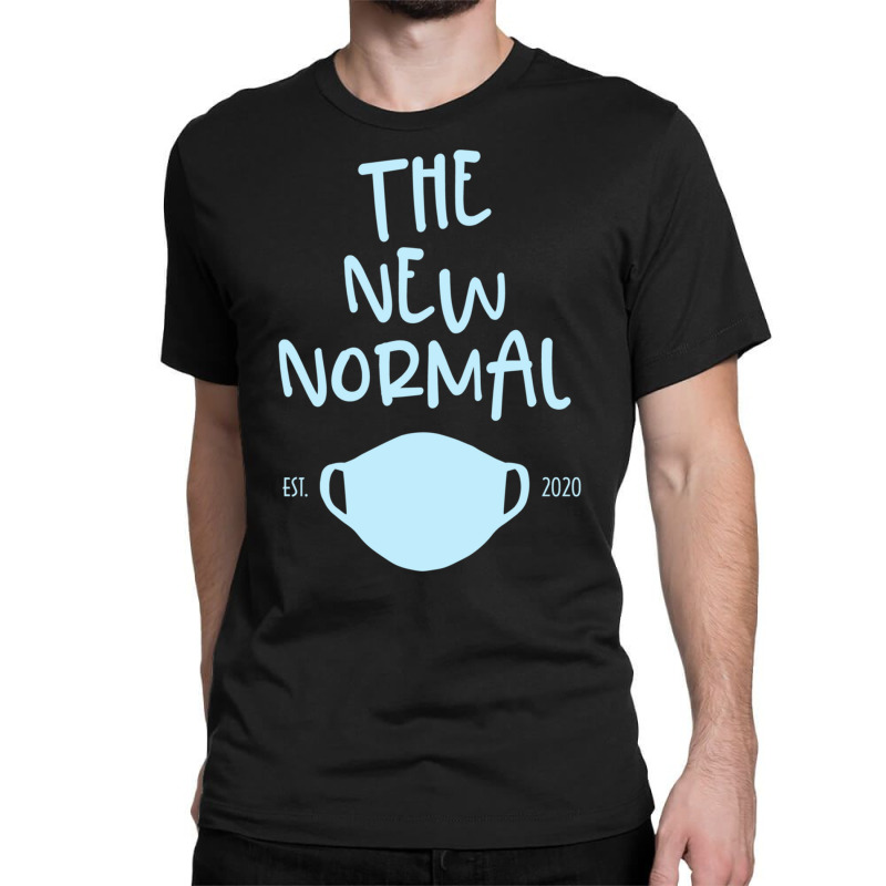 The New Normal Mask Est. 2020 Graphic Novelty Pandemic Gift Sweatshirt Classic T-shirt | Artistshot