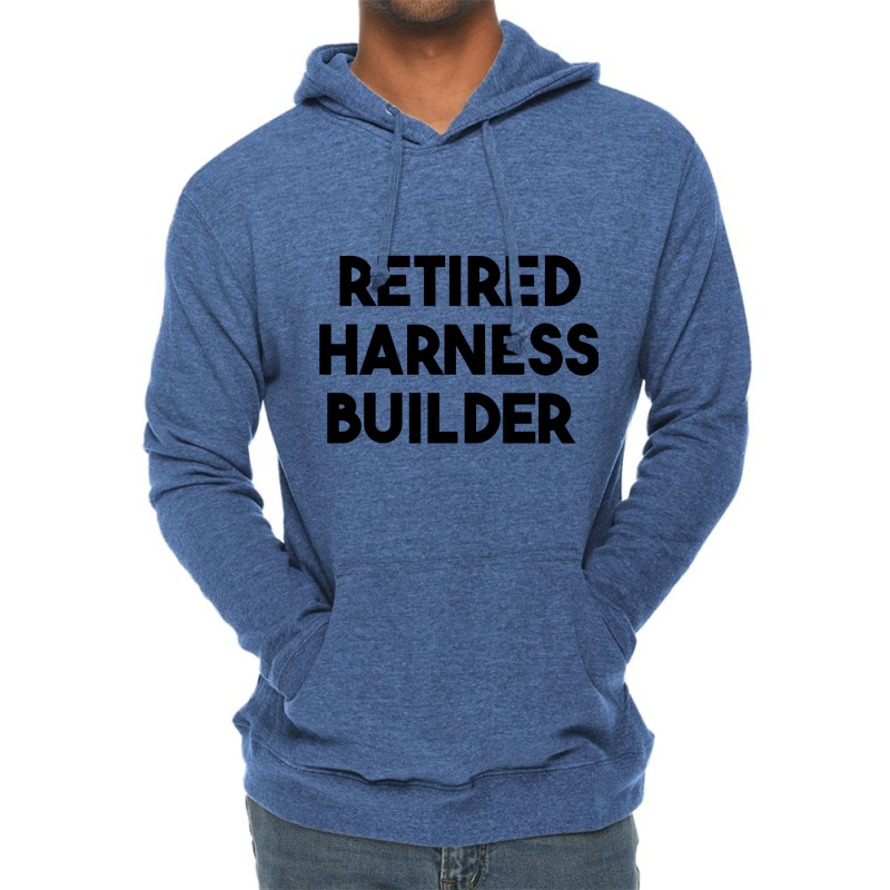 Retired Harness Builder Long Sleeve T Shirt Lightweight Hoodie | Artistshot