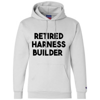 Retired Harness Builder Long Sleeve T Shirt Champion Hoodie | Artistshot