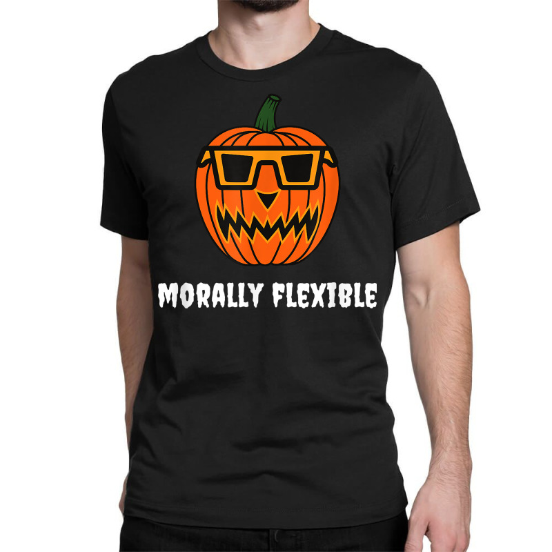 Halloween Meme Sarcasm Funny Morally Flexible Pumpkin Humor T Shirt Classic T-shirt by cm-arts | Artistshot