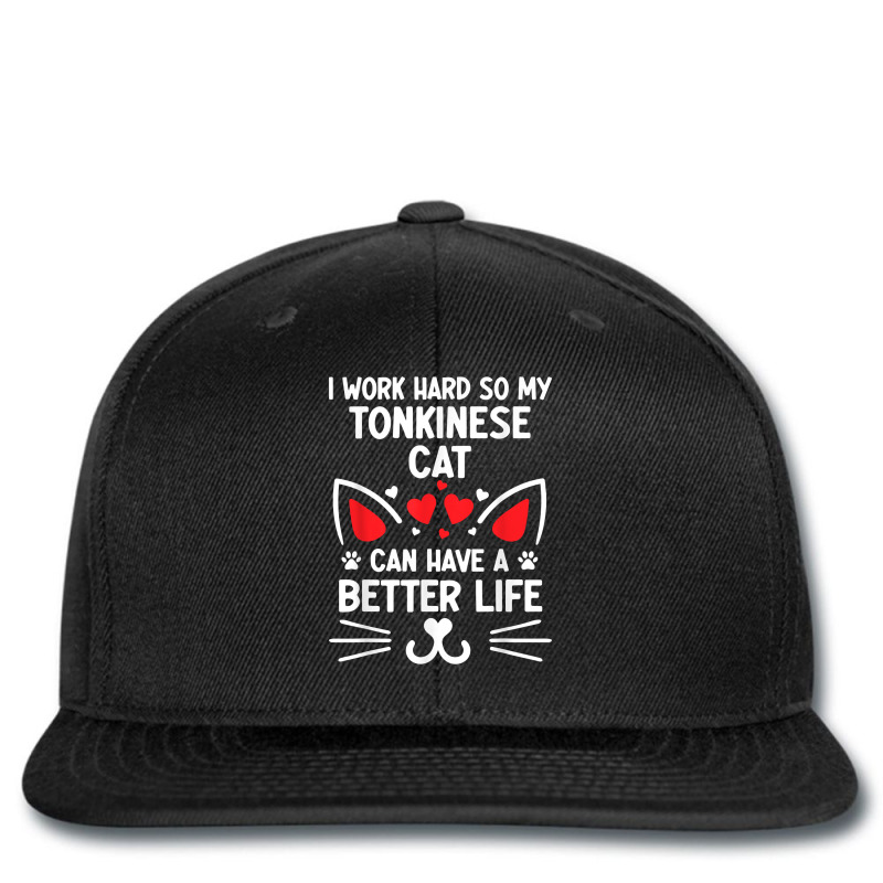 I Work Hard So My Tonkinese Cat Can Have A Better Life Cat T Shirt Printed Hat | Artistshot