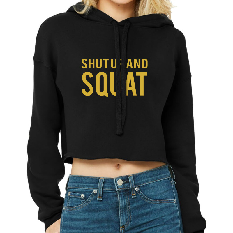 Shut Up And Squat Cropped Hoodie by cm-arts | Artistshot