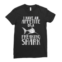 I Have An Appetite Of A Freaking Shark Shark Lover T Shirt Ladies Fitted T-shirt | Artistshot