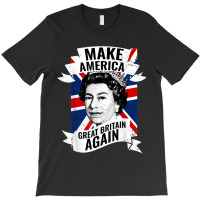 Make America Great Britain Again T-shirt | Artistshot