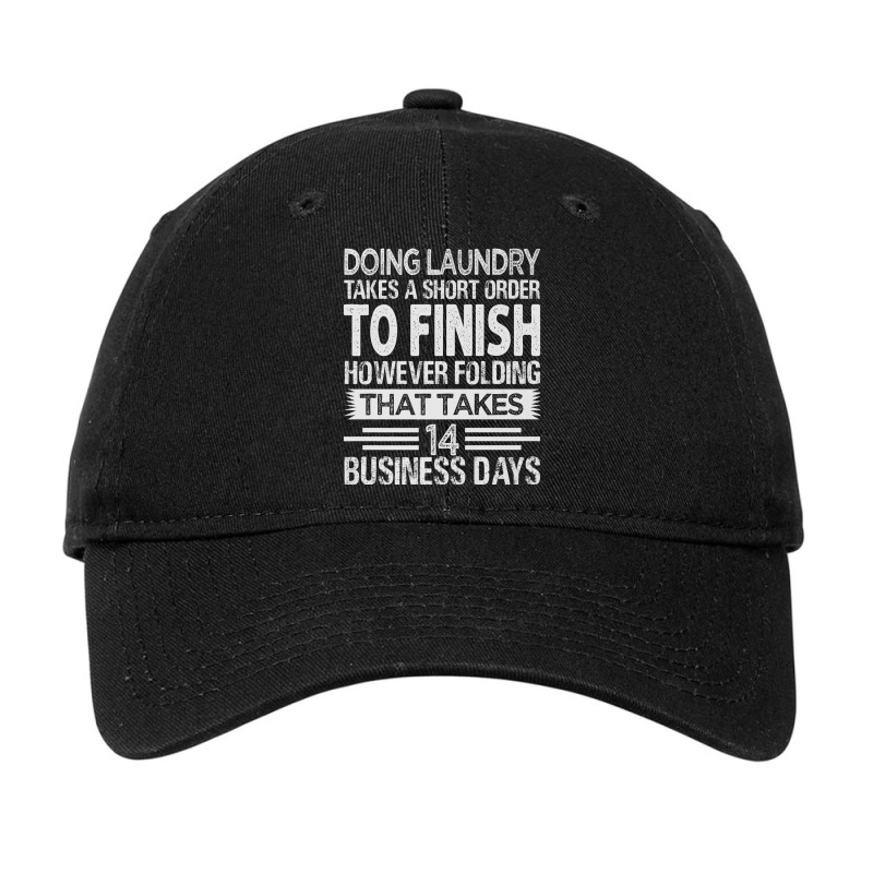 Doing Laundry Takes A Short Order To Finish   Funny Premium T Shirt Adjustable Cap | Artistshot