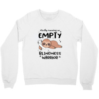 Blindness Awareness  Mostly Running On Empty Blindness Warrior Crewneck Sweatshirt | Artistshot