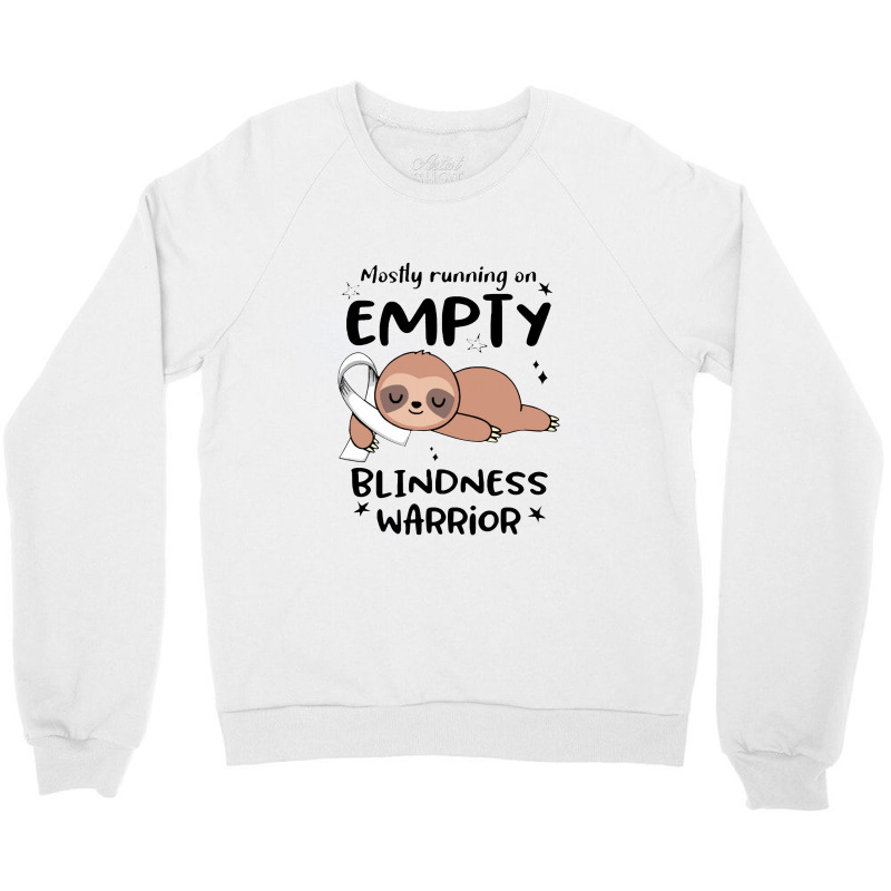 Blindness Awareness  Mostly Running On Empty Blindness Warrior Crewneck Sweatshirt by salamansik | Artistshot