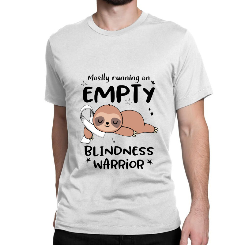 Blindness Awareness  Mostly Running On Empty Blindness Warrior Classic T-shirt by salamansik | Artistshot