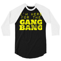 Womens I'm Here For The Gang Bang Gangbang Funny V Neck T Shirt 3/4 Sleeve Shirt | Artistshot