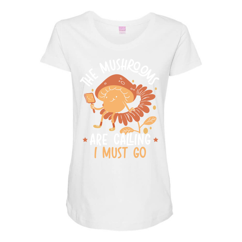 The Mushrooms Are Calling And I Must Go Mycology Fungi Long Sleeve T S Maternity Scoop Neck T-shirt by cm-arts | Artistshot