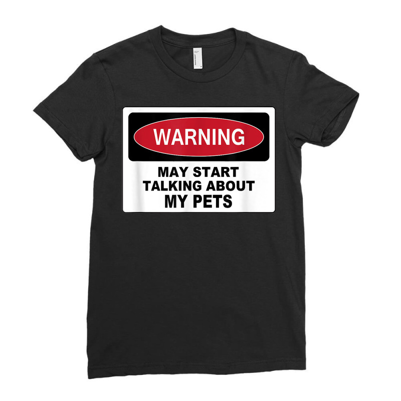 Warning Talking Abt My Pets Dog Cat Fish Graphic Novelty Fun T Shirt Ladies Fitted T-Shirt by cm-arts | Artistshot