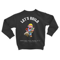 Let's Build Pullover Hoodie Toddler Sweatshirt | Artistshot