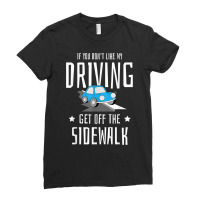 If You Dont Like My Driving Get Off The Sidewalk New Driver T Shirt Ladies Fitted T-shirt | Artistshot