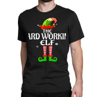 Hard Working Elf Matching Family Group Christmas Party T Shirt Classic T-shirt | Artistshot