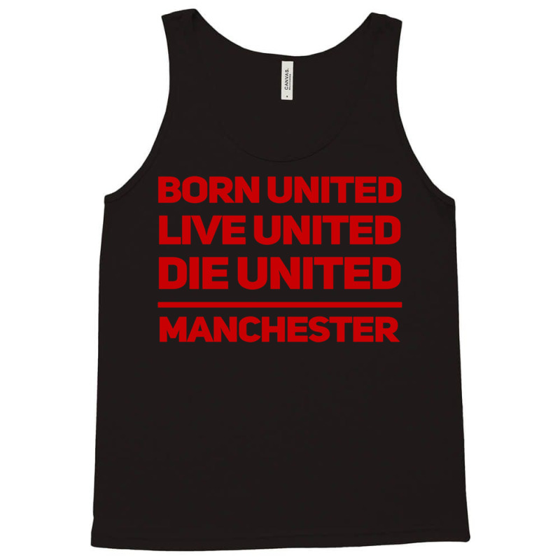 Born United Live United Die United For Manchester Fan Classic Tank Top | Artistshot