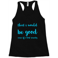 Even If I Lost Sanity Racerback Tank | Artistshot