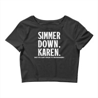 Simmer Down Karen You Cant Speak To Manager Karen Slang Crop Top | Artistshot