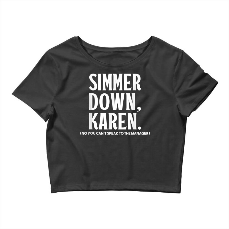 Simmer Down Karen You Cant Speak To Manager Karen Slang Crop Top | Artistshot