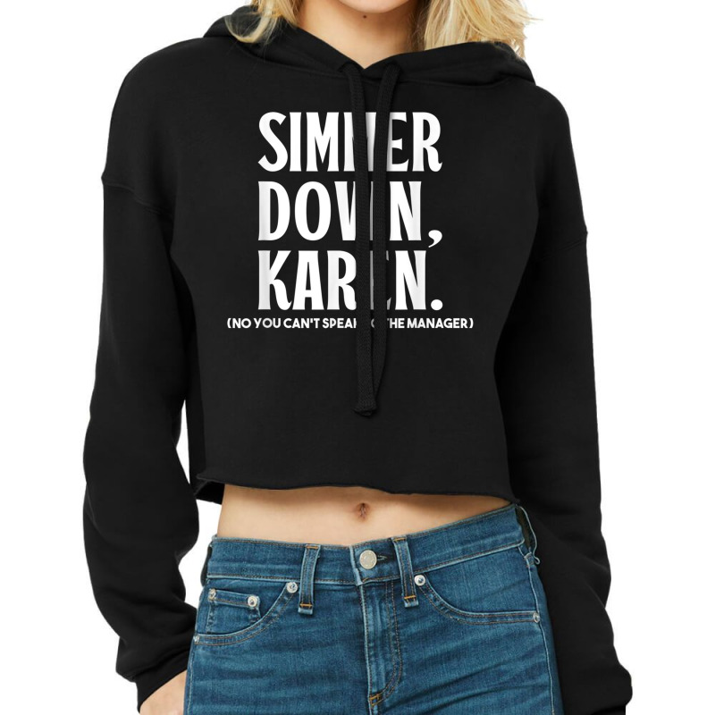 Simmer Down Karen You Cant Speak To Manager Karen Slang Cropped Hoodie | Artistshot