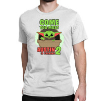 Come You Must Austin Is Turning 2 Baby Yoda Birthday Invitation Classic T-shirt | Artistshot