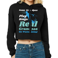 Funny Waterski Some Grandpas Play Bingo Cropped Hoodie | Artistshot