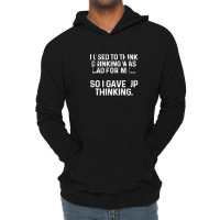 I Used To Think Drinking Was Bed For Me... 1 Lightweight Hoodie | Artistshot