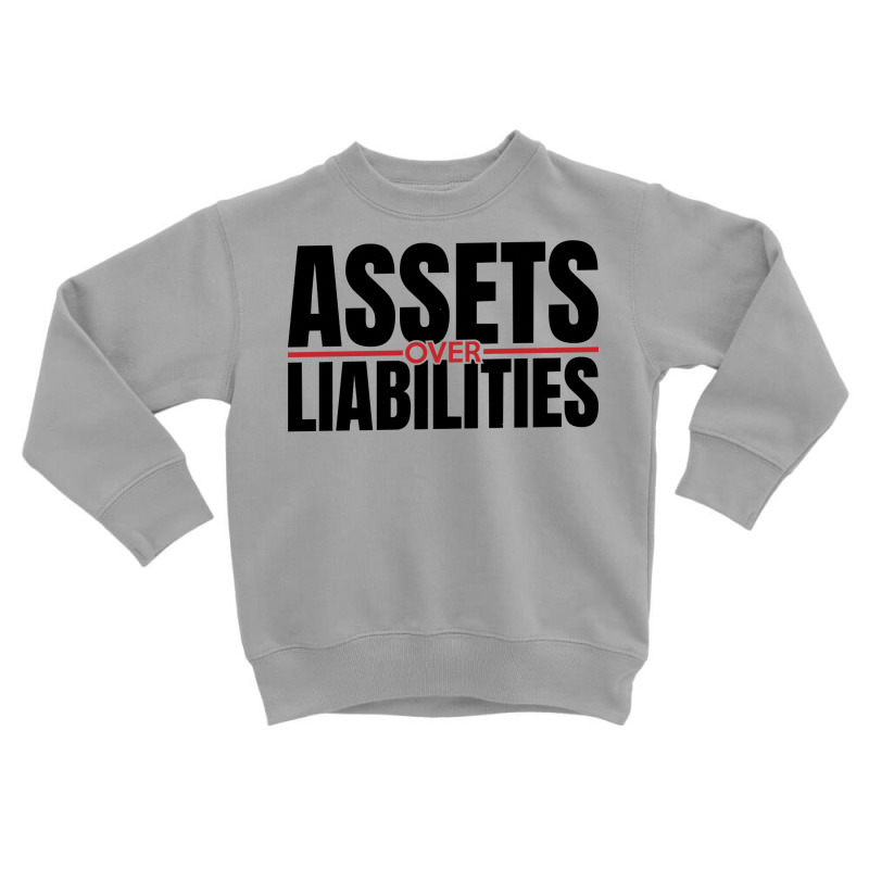 Assets Over Liabilities For Accounting And Accountant Long Sleeve T Sh Toddler Sweatshirt by cm-arts | Artistshot