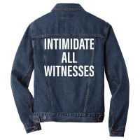 Intimidate All Witnesses Design T Shirt Men Denim Jacket | Artistshot