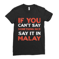 Say It In Malay Funny Malaysian Humor Malaysia Sayings Tank Top Ladies Fitted T-shirt | Artistshot