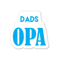 Only The Best Dads Get Promoted To Opa Sticker | Artistshot