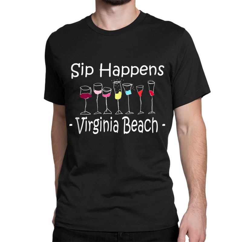 Sip Happens Virginia Beach Funny Vacation Drinking Wine Tank Top Classic T-shirt | Artistshot