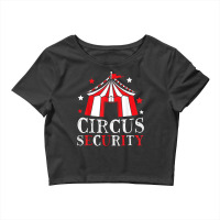 Circus Security Circus Event Staff Carnival Ringmaster T Shirt Crop Top | Artistshot