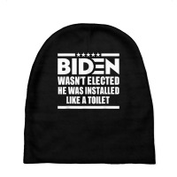 Joe Biden Wasn’t Elected He Was Installed Like A Toilet T Shirt Baby Beanies | Artistshot