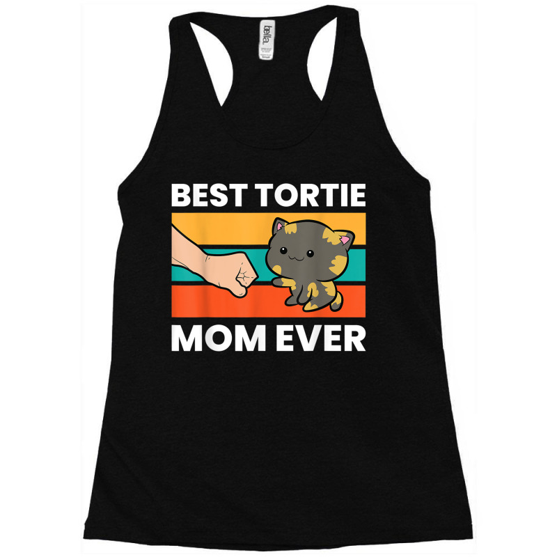 Tortoiseshell Cat Mom Best Tortie Mom Ever Racerback Tank by DevynGiorgio | Artistshot