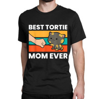 Tortoiseshell Cat Mom Best Tortie Mom Ever Classic T-shirt | Artistshot