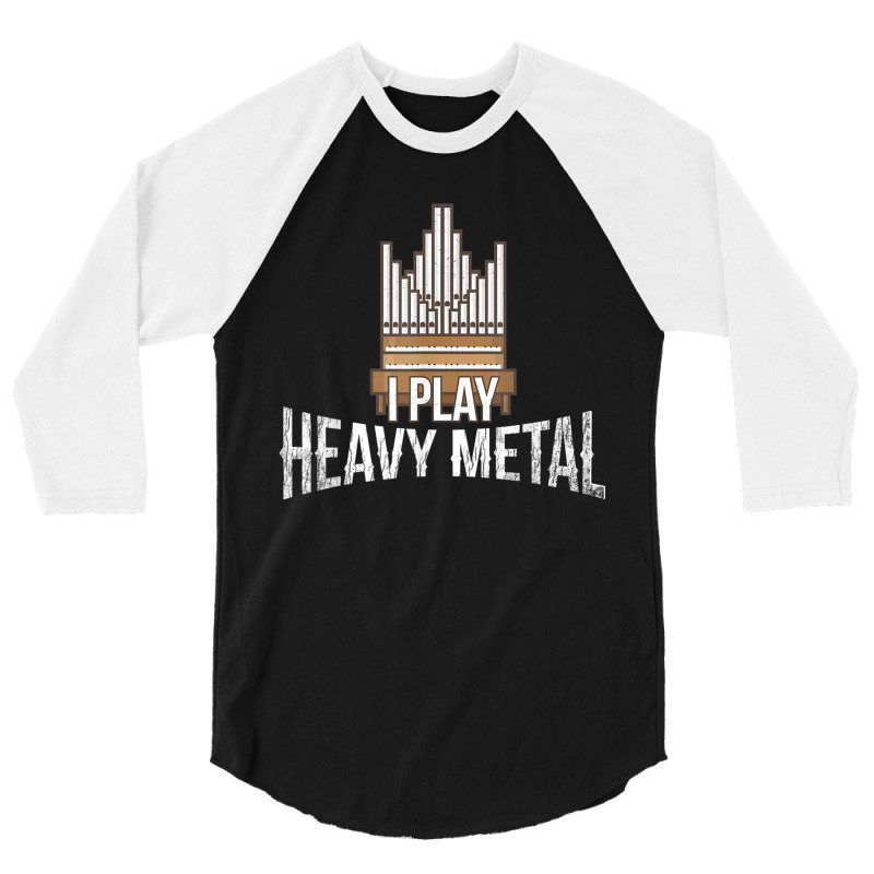 I Play Heavy Metal Church Organist Pipe Organ Player 3/4 Sleeve Shirt by LilyWillis | Artistshot