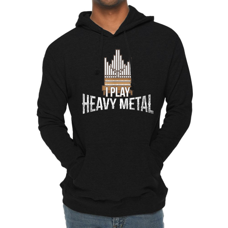 I Play Heavy Metal Church Organist Pipe Organ Player Lightweight Hoodie by LilyWillis | Artistshot