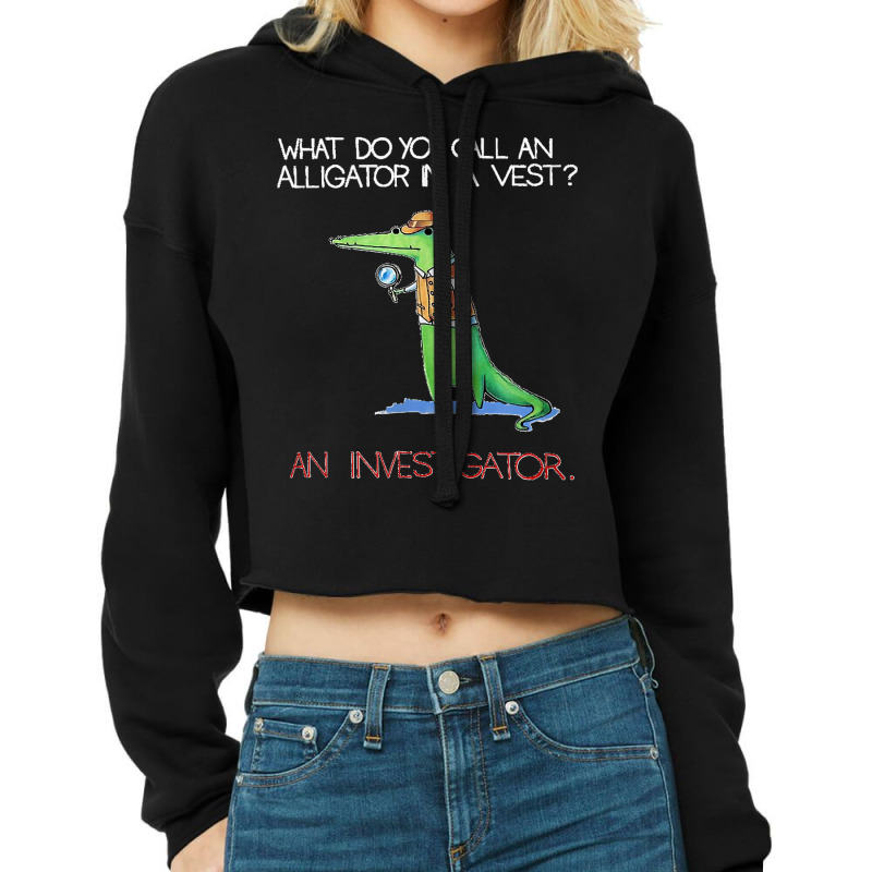 Alligator Investigator Vest Crocodile Animal Funny Story Cropped Hoodie by cm-arts | Artistshot