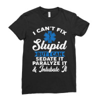 Paramedic Emt Can Sedate And Paralyze Stupid Funny Ems T Shirt Ladies Fitted T-shirt | Artistshot