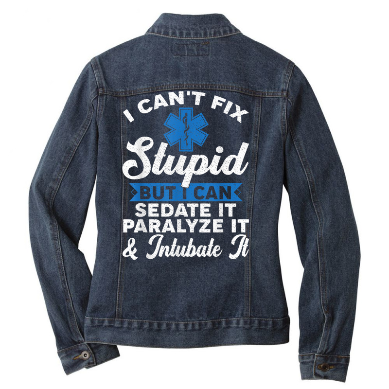 Paramedic Emt Can Sedate And Paralyze Stupid Funny Ems T Shirt Ladies Denim Jacket by cm-arts | Artistshot