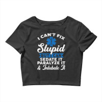 Paramedic Emt Can Sedate And Paralyze Stupid Funny Ems T Shirt Crop Top | Artistshot