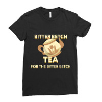 Bitter Betch Tea Essential Ladies Fitted T-shirt | Artistshot