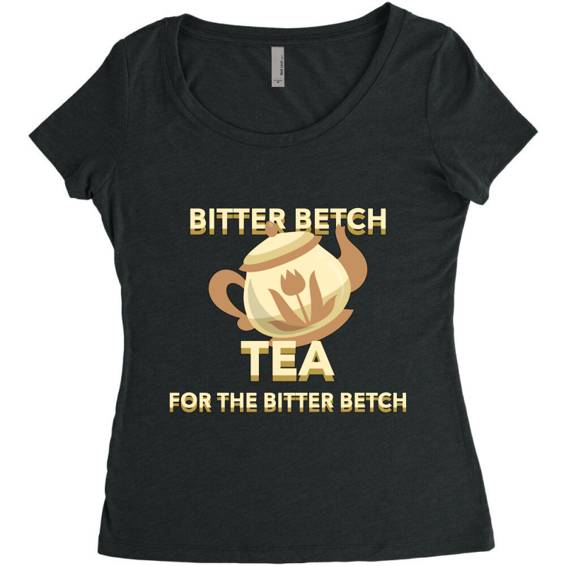 Bitter Betch Tea Essential Women's Triblend Scoop T-shirt by josephzindel | Artistshot